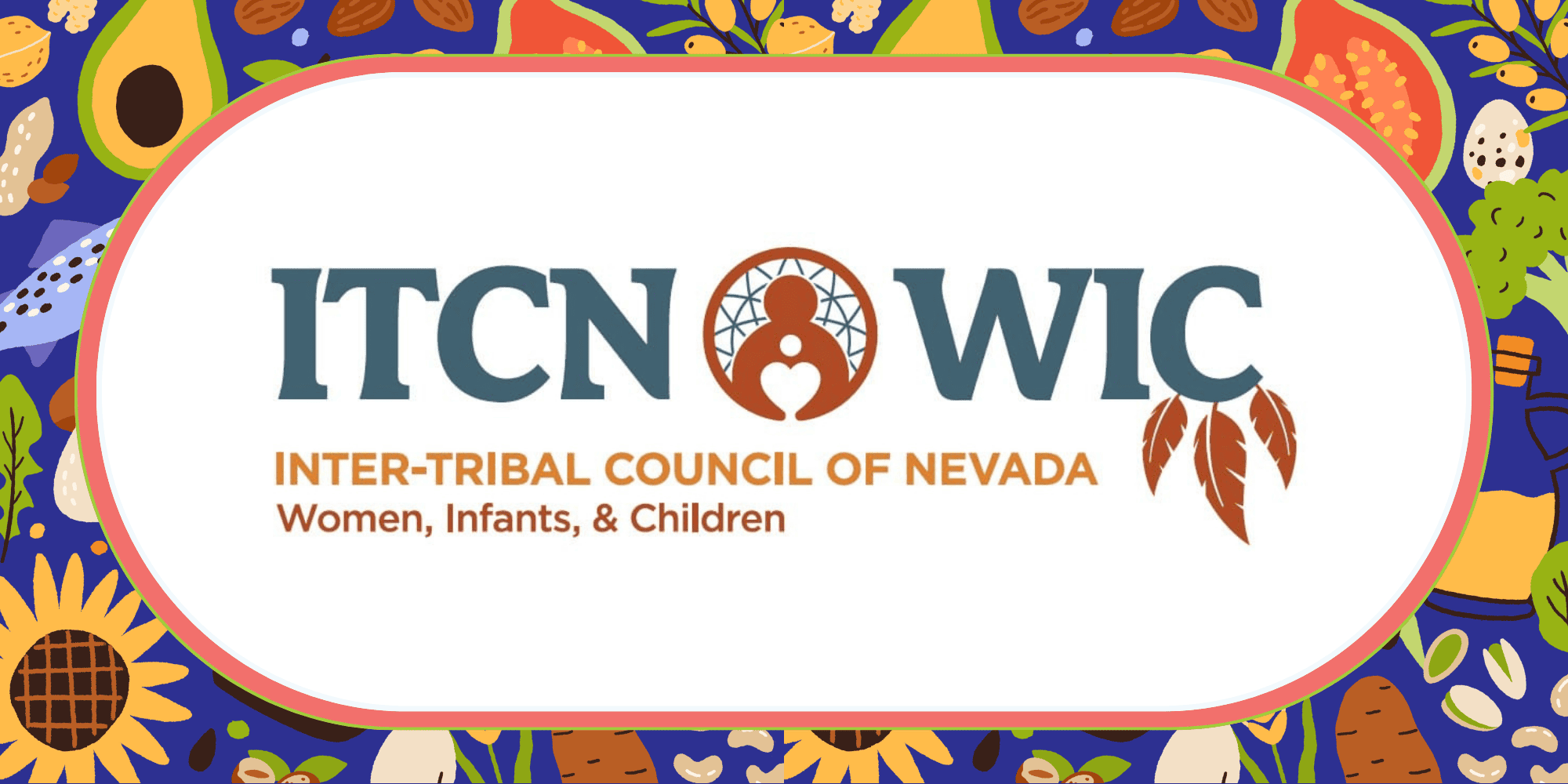 ITCN WIC logo with a circular emblem of an adult holding a child and three feathers on the right, surrounded by colorful fruits, vegetables, seeds, and flowers.